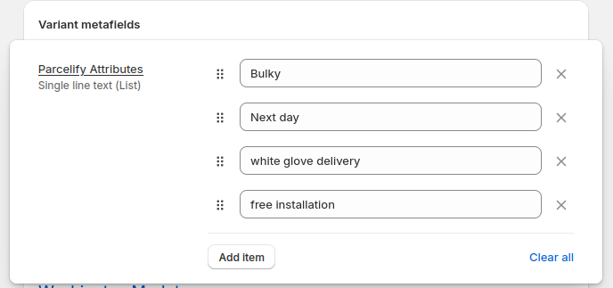 Pictured is the Shopify variant metafield editor. This metafield is named Parcelify Attributes in the top left. To the right is a list of entered attributes in separate text fields: Bulky, Next day, white glove delivery, and free installation. At the bottom as an Add Item button and a link to Clear all entries