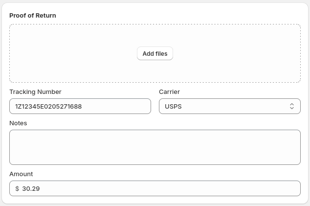 Our Proof of return section includes a dotted-outline rectangle for attachments with an Add Files button in the center. Underneath that is a completed tracking number field with a dropdown listing USPS as the associated courier. Further down is a text field to put notes, and finally a field at the bottom with $30.29 entered as the shipping cost