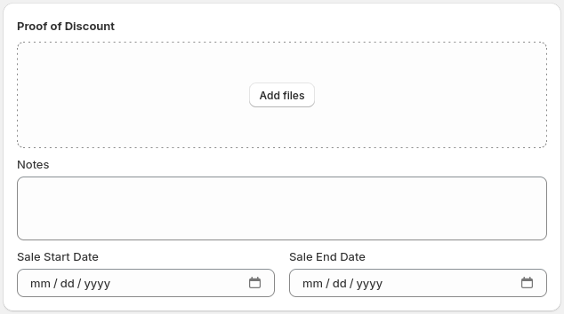 Our Proof of discount section includes a dotted-outline rectangle for attachments with an Add Files button in the center. Underneath that is a text field to put notes, and finally two date entry fields: Sale Start Date and Sale End Date