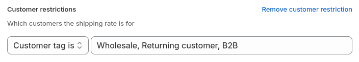 Example of a customer restriction. The 'Customer tag is' option is selected in the dropdown. The text 'Wholesale, Returning Customer, B2B' has been entered into the adjacent text field.
