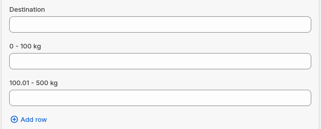 Pictured are the tier's input fields: an empty Destination text field, followed by two empty range fields labeled 0 - 100 kg and 100.01 - 500 kg. Below them is a blue Add row link